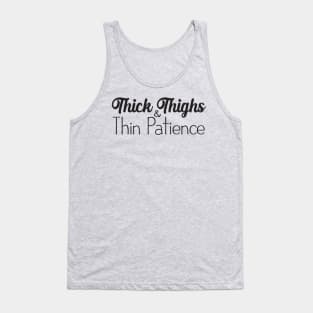 Thick Thighs and Thin Patience Tank Top